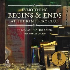 Everything Begins and Ends at the Kentucky Club - Sáenz, Benjamin Alire