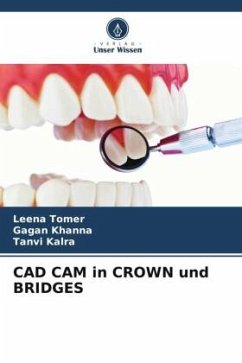 CAD CAM in CROWN und BRIDGES - Tomer, Leena;Khanna, Gagan;Kalra, Tanvi