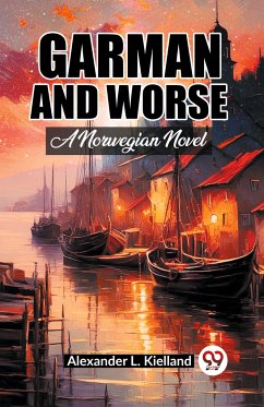 Garman And Worse A Norwegian Novel - Kielland, Alexander L.