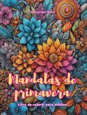 Mandalas de primavera Livro de colorir para adultos Imagens antiestresse para estimular a criatividade