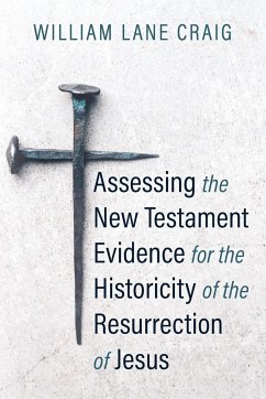 Assessing the New Testament Evidence for the Historicity of the Resurrection of Jesus - Craig, William L
