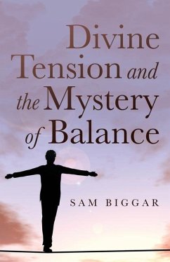 Divine Tension and the Mystery of Balance - Biggar, Sam