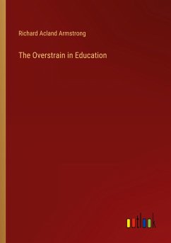 The Overstrain in Education - Armstrong, Richard Acland