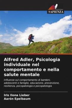 Alfred Adler, Psicologia individuale nel comportamento e nella salute mentale - Lieber, Iris Ilona;Epelbaum, Aarón