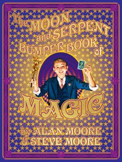 The Moon and Serpent Bumper Book of Magic - Moore, Alan; Moore, Steve