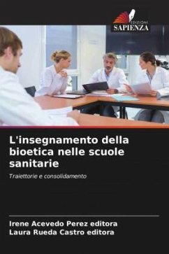 L'insegnamento della bioetica nelle scuole sanitarie - Acevedo Perez editora, Irene;Rueda Castro editora, Laura