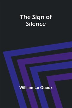 The Sign of Silence - Queux, William Le