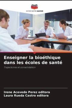 Enseigner la bioéthique dans les écoles de santé - Acevedo Perez editora, Irene;Rueda Castro editora, Laura