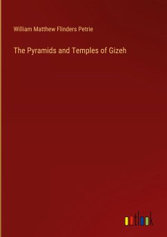 The Pyramids and Temples of Gizeh - Petrie, William Matthew Flinders