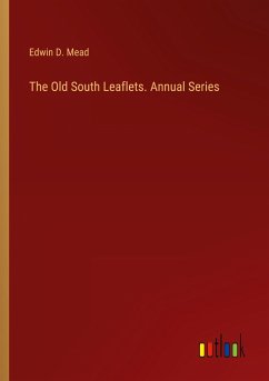 The Old South Leaflets. Annual Series