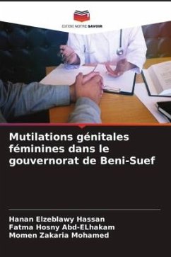 Mutilations génitales féminines dans le gouvernorat de Beni-Suef - Hassan, Hanan Elzeblawy;Abd-ELhakam, Fatma Hosny;Mohamed, Momen Zakaria