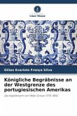 Königliche Begräbnisse an der Westgrenze des portugiesischen Amerikas