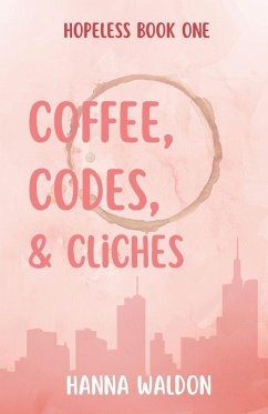 Coffee, Codes, & Cliches - Waldon, Hanna