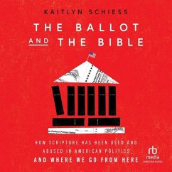 The Ballot and the Bible - Schiess, Kaitlyn