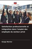 Satisfaction professionnelle et intégration dans l'emploi des employés du secteur privé