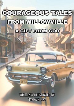 Courageous Tales from Willowville, A Gift from God - Henry, Tysha