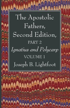 The Apostolic Fathers, Second Edition, Part 2, Volume 1 - Lightfoot, Joseph B.