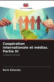 Coopération internationale et médias. Partie III