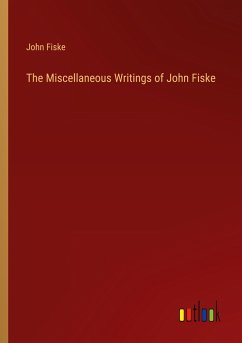 The Miscellaneous Writings of John Fiske - Fiske, John