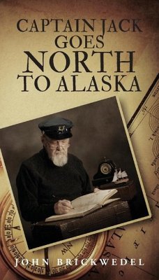 Captain Jack Goes North to Alaska - Brickwedel, John