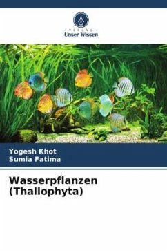 Wasserpflanzen (Thallophyta) - Khot, Yogesh;Fatima, Sumia