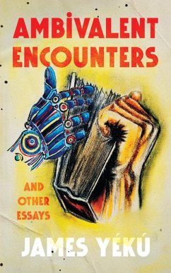 Ambivalent Encounters and Other Essays - Yeku, James
