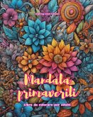 Mandala primaverili   Libro da colorare per adulti   Disegni antistress per incoraggiare la creatività