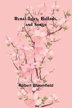 Rural Tales, Ballads, and Songs - Bloomfield, Robert