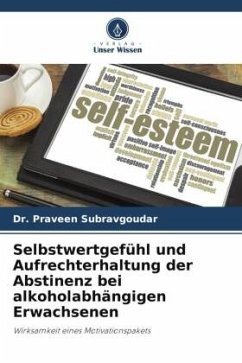 Selbstwertgefühl und Aufrechterhaltung der Abstinenz bei alkoholabhängigen Erwachsenen - Subravgoudar, Dr. Praveen