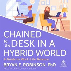 Chained to the Desk in a Hybrid World - Robinson, Bryan E