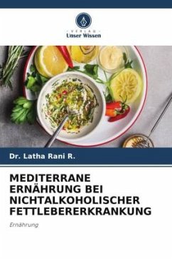 MEDITERRANE ERNÄHRUNG BEI NICHTALKOHOLISCHER FETTLEBERERKRANKUNG - R., Dr. Latha Rani