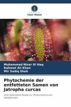 Phytochemie der entfetteten Samen von Jatropha curcas - Ul Haq, Muhammad Nisar;Khan, Rahmat Ali;Shah, Mir Sadiq