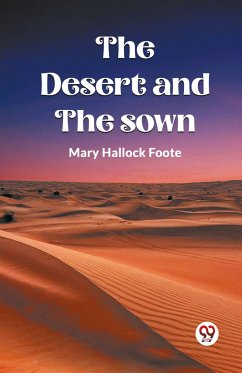 The Desert And The Sown - Foote, Mary Hallock