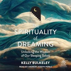 The Spirituality of Dreaming - Bulkeley, Kelly