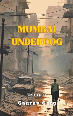 Mumbai Underdog - Garg, Gaurav