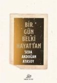 Bir Gün Belki Hayattan