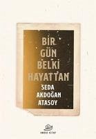 Bir Gün Belki Hayattan - Akdogan Atasoy, Seda