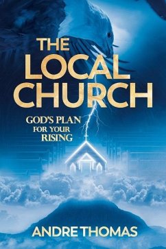 The Local Church - God's Plan for Your Rising - Thomas, Andre