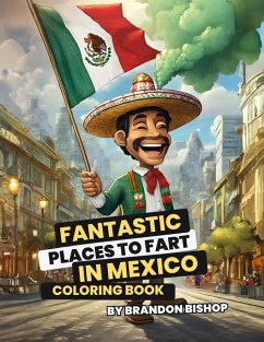 Fantastic Places to Fart in Mexico Coloring Book - Bishop, Brandon