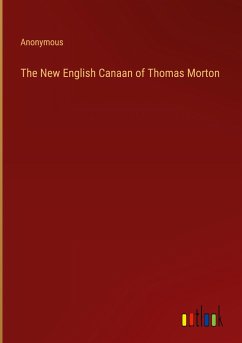 The New English Canaan of Thomas Morton - Anonymous