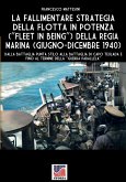 La fallimentare strategia della flotta in potenza (Fleet in being) della regia Marina (giugno-dicembre 1940)