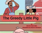 The Greedy Little Pig The Greedy Little Pig