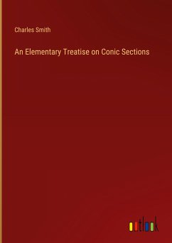 An Elementary Treatise on Conic Sections - Smith, Charles