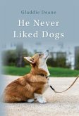 He Never Liked Dogs He Never Liked Dogs