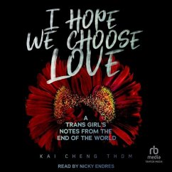 I Hope We Choose Love - Thom, Kai Cheng