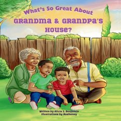 What's So Great About Grandma & Grandpa's House? - Benjamin, Alicia J