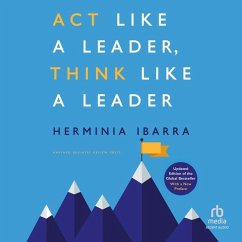 ACT Like a Leader, Think Like a Leader, Updated Edition of the Global Bestseller, with a New Preface (Revised) - Ibarra, Herminia