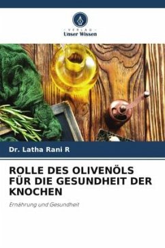 ROLLE DES OLIVENÖLS FÜR DIE GESUNDHEIT DER KNOCHEN - R, Dr. Latha Rani