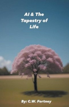 AI & The Tapestry of Life - Fortney, C. W.