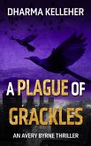 A Plague of Grackles (Avery Byrne Goth Vigilante, #3) (eBook, ePUB)